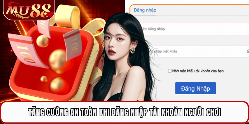 Tăng cường an toàn khi đăng nhập tài khoản người chơi
